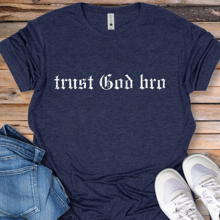 Trust God Bro T-Shirt