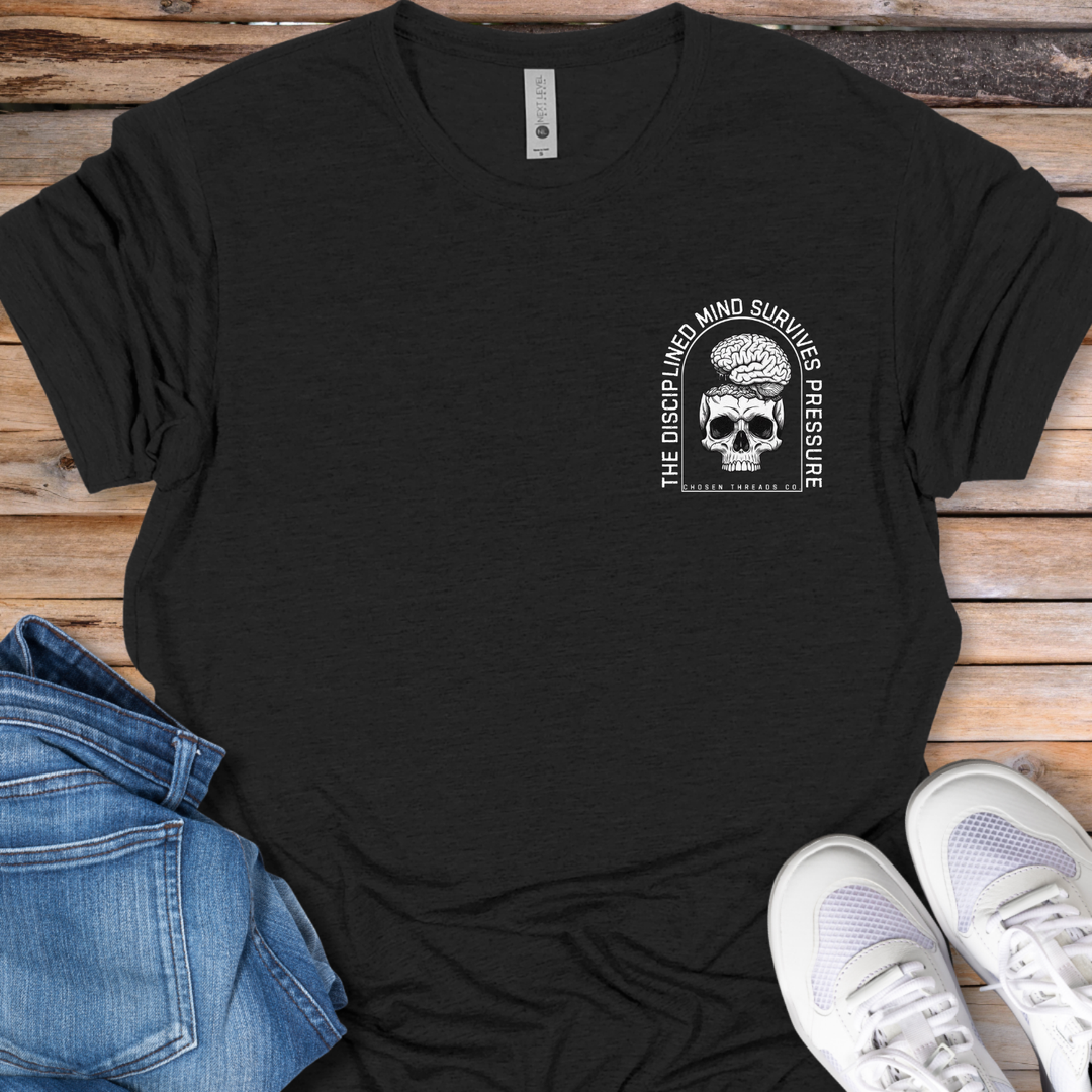 The Disciplined Mind Survives Pressure T-Shirt
