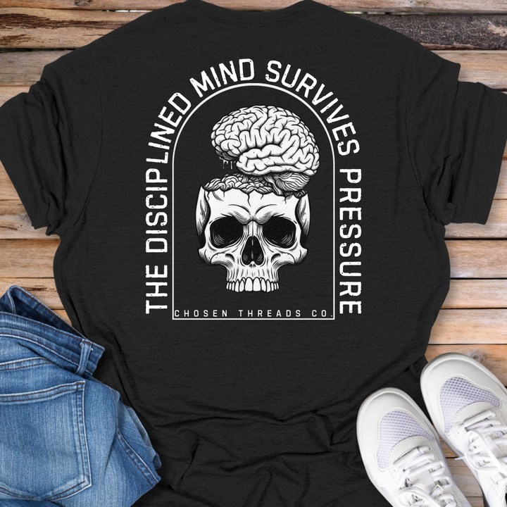 The Disciplined Mind Survives Pressure T-Shirt