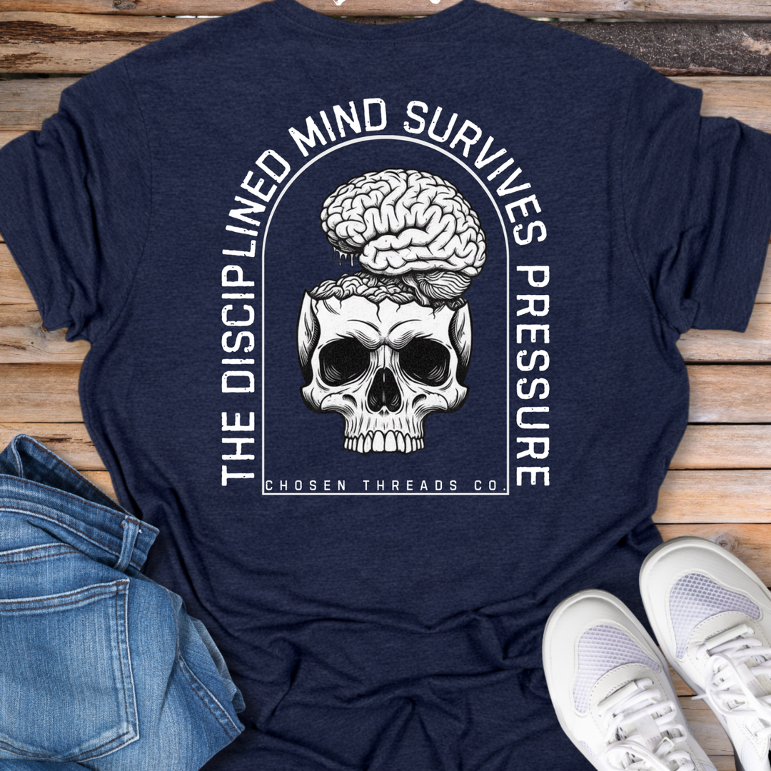 The Disciplined Mind Survives Pressure T-Shirt