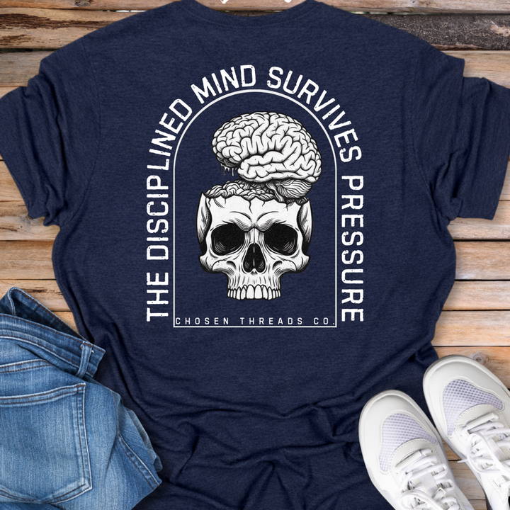 The Disciplined Mind Survives Pressure T-Shirt
