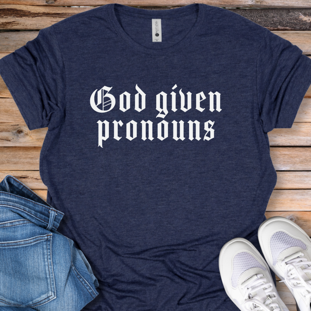 God Given Pronouns T-Shirt