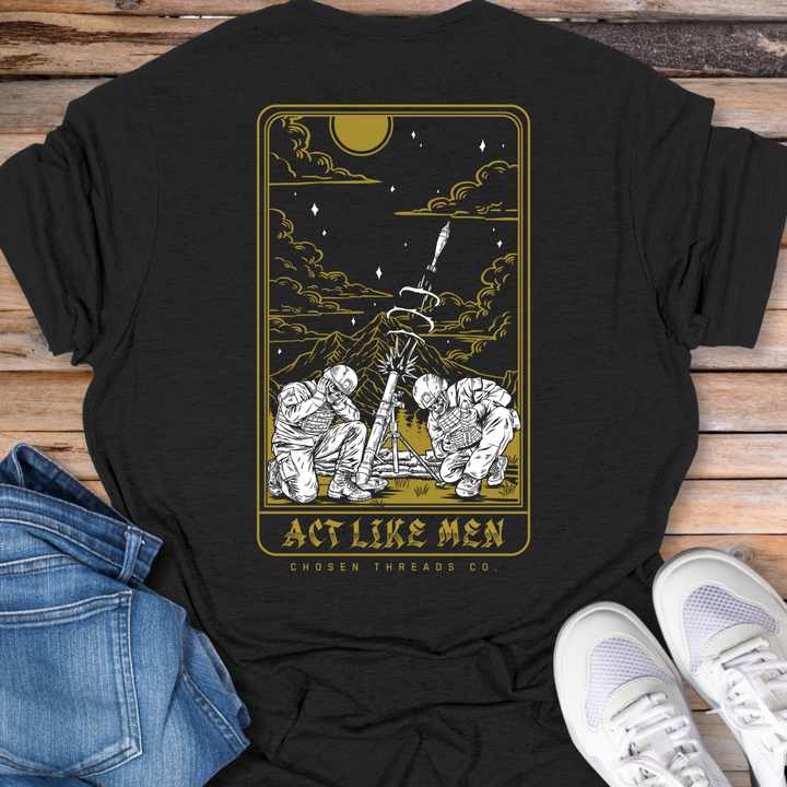 Act Like Men T-Shirt