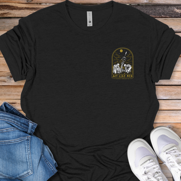 Act Like Men T-Shirt