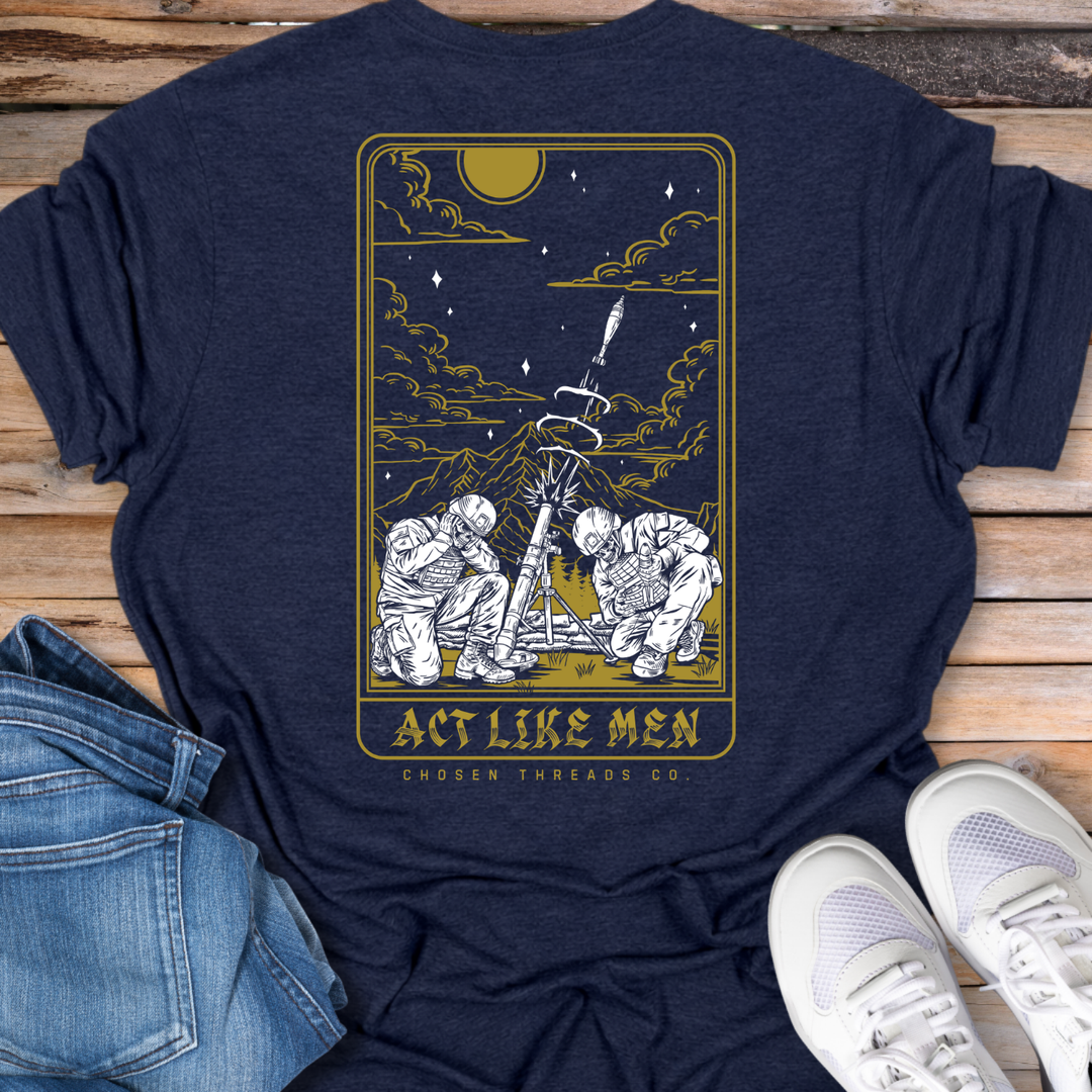 Act Like Men T-Shirt