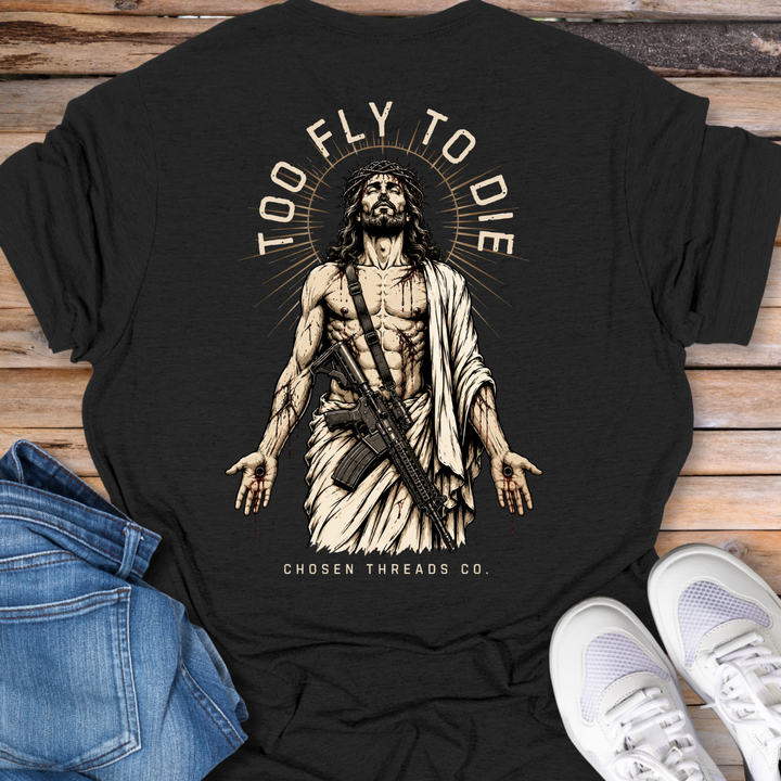 Too Fly to Die T-Shirt