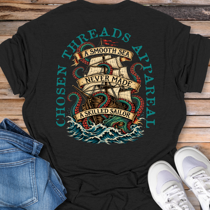 A Smooth Sea Never Made a Skilled Sailor T-Shirt