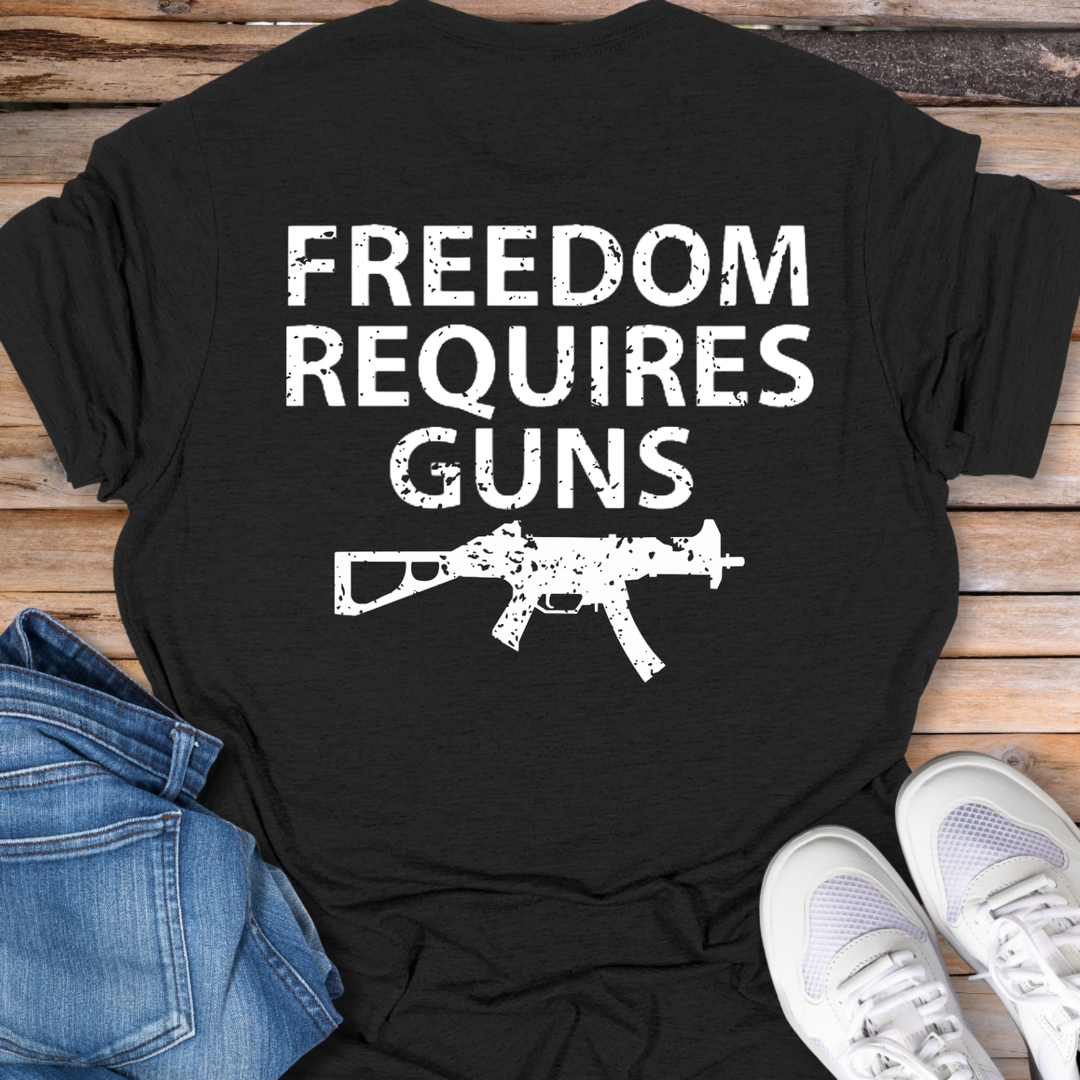 Freedom Requires Guns T-Shirt