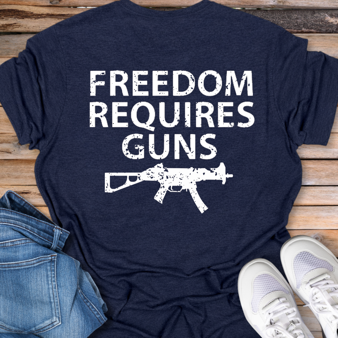 Freedom Requires Guns T-Shirt
