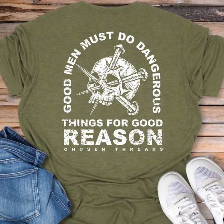Good Men Must Do Dangerous Things T-Shirts