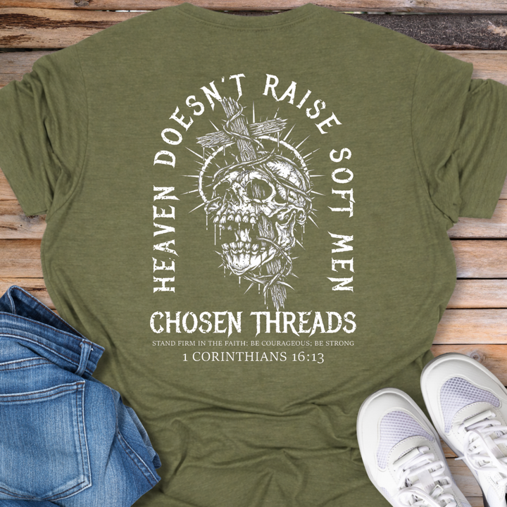 Heaven Doesn’t Raise Soft Men T-Shirt