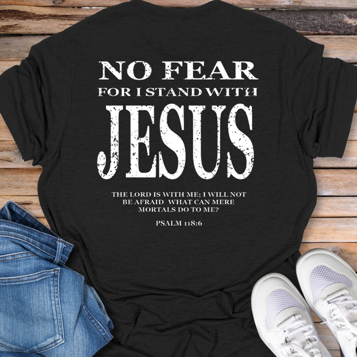 No Fear For I Stand With Jesus T-Shirt