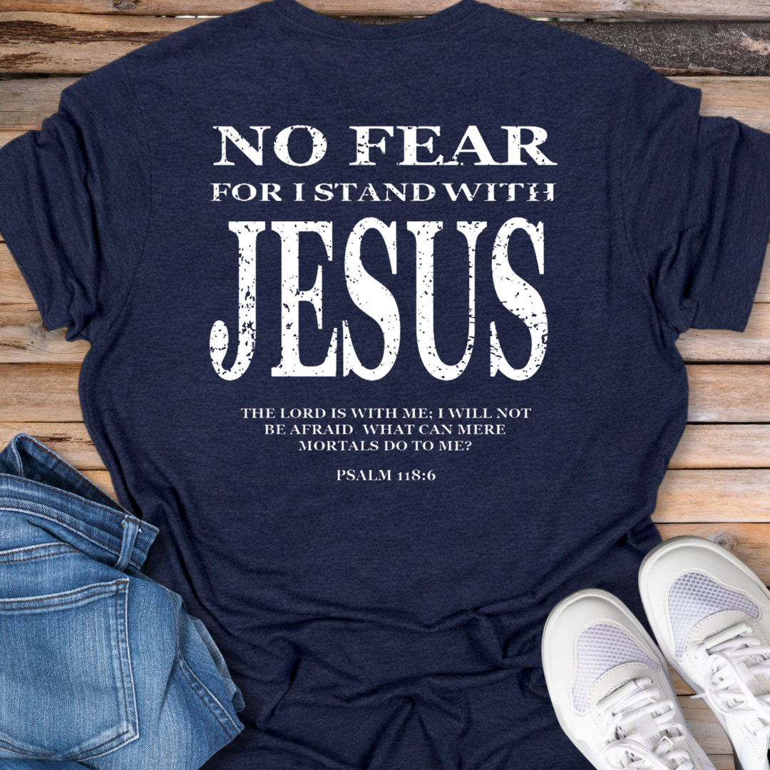 No Fear For I Stand With Jesus T-Shirt