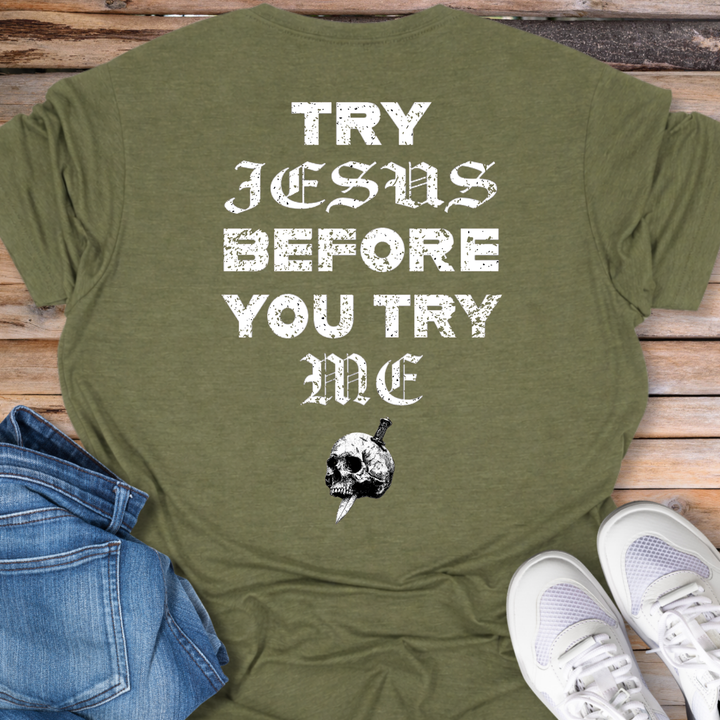 Try Jesus Before You Try Me T-Shirt