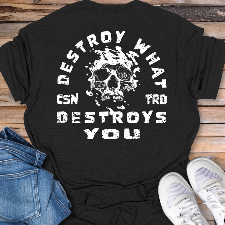 Destroy What Destroys You Skull Graphic T-Shirt