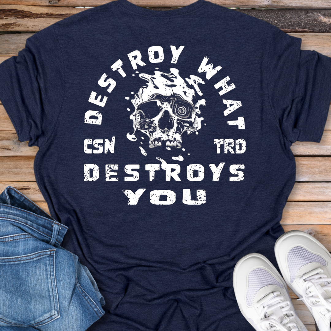 Destroy What Destroys You Skull Graphic T-Shirt