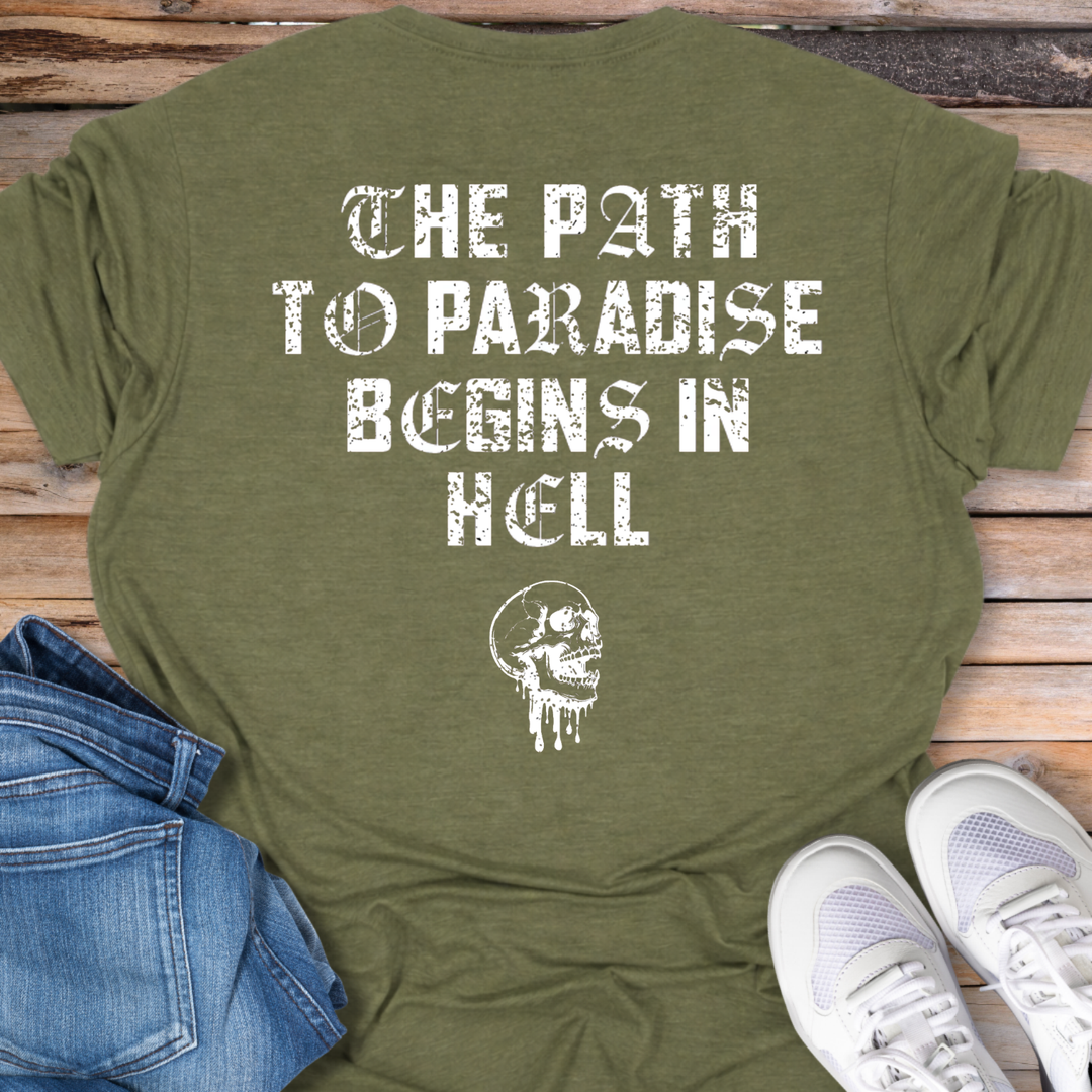 The Path to Paradise Begins in Hell T-Shirt