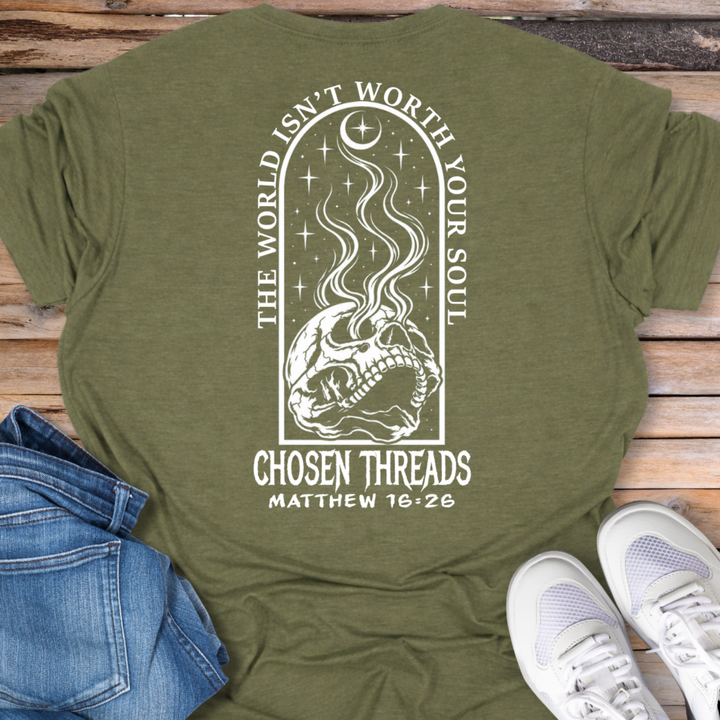 The World Is Not Worth Your Soul Matthew 16:26 T-Shirt