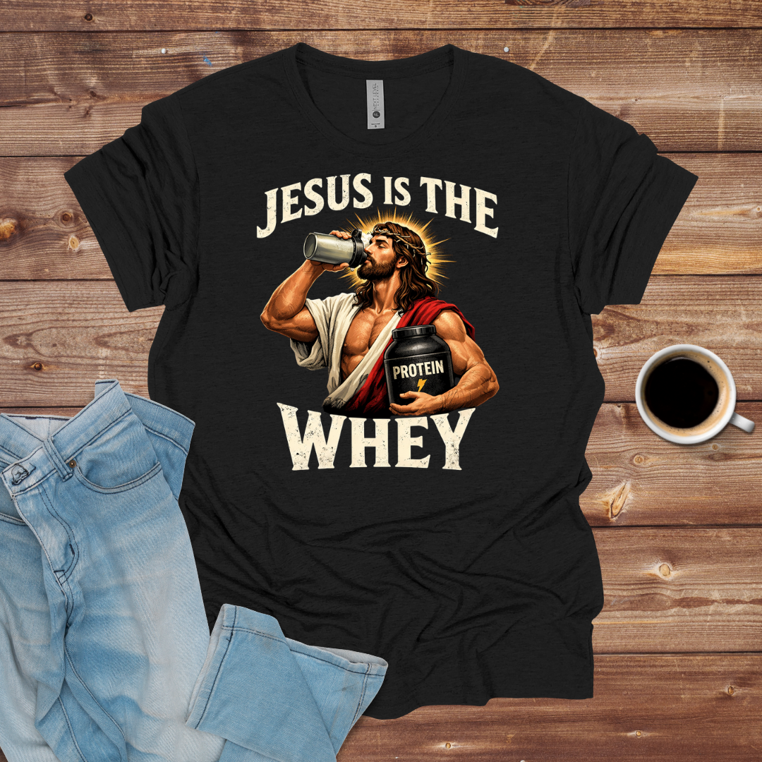 Jesus Is the Whey T-Shirt