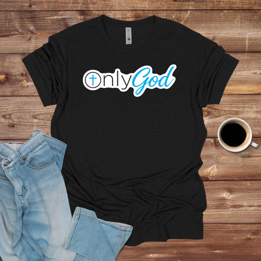 Only God Christian Faith T-Shirt