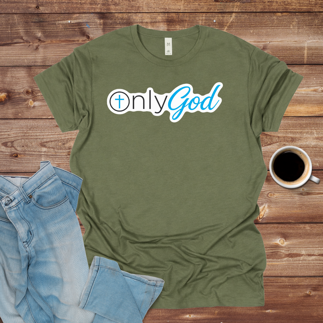 Only God Christian Faith T-Shirt