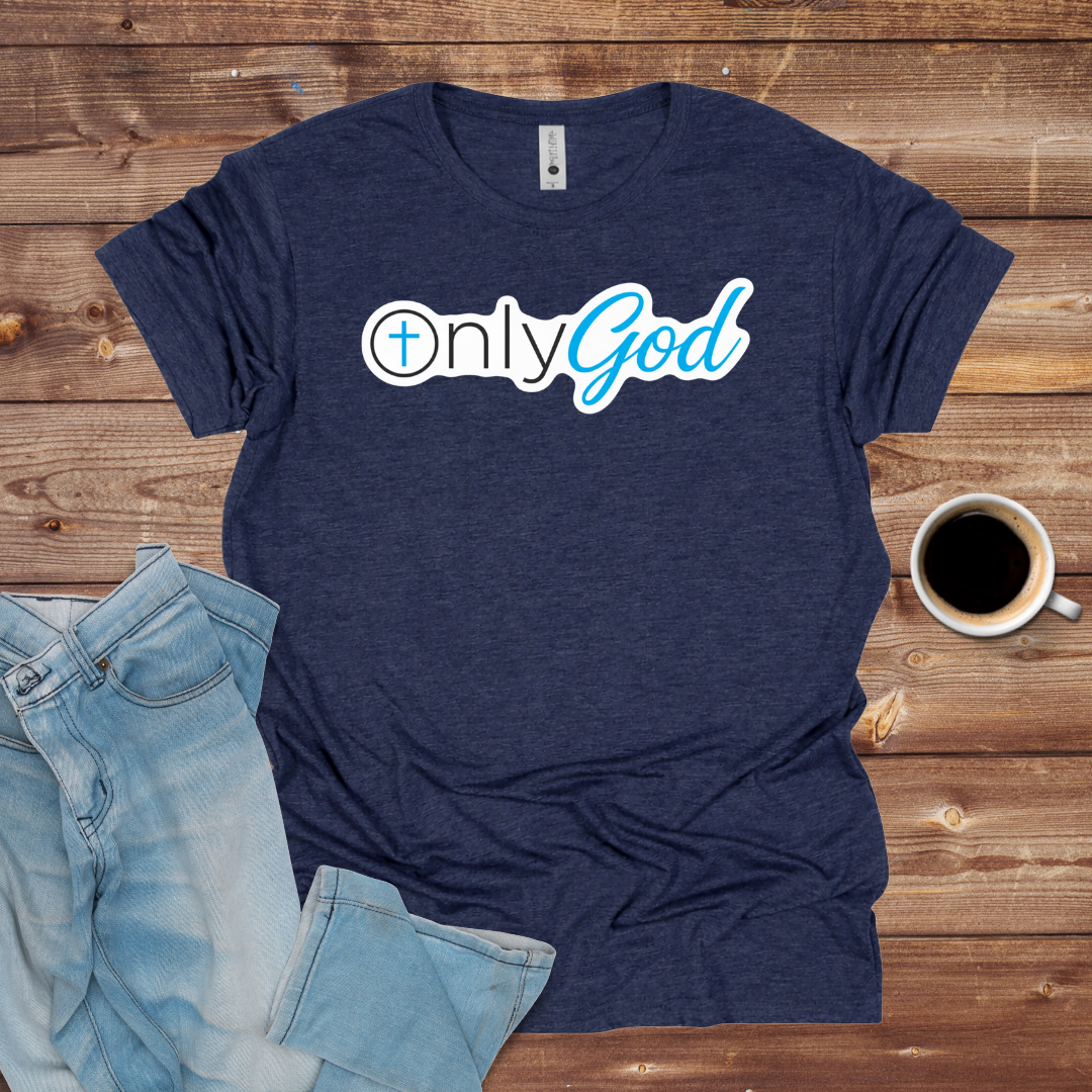 Only God Christian Faith T-Shirt
