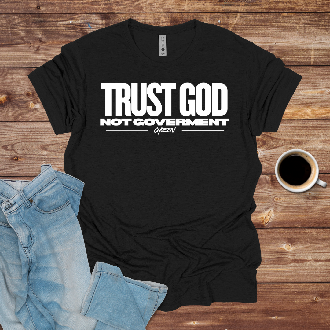 Trust God Not Government Christian T-Shirt
