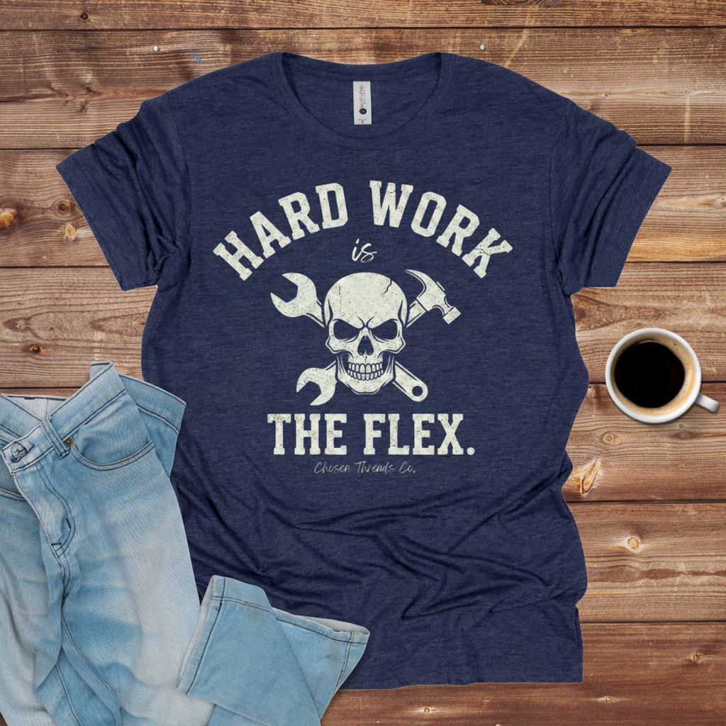 Hard Work Is The Flex T-Shirt