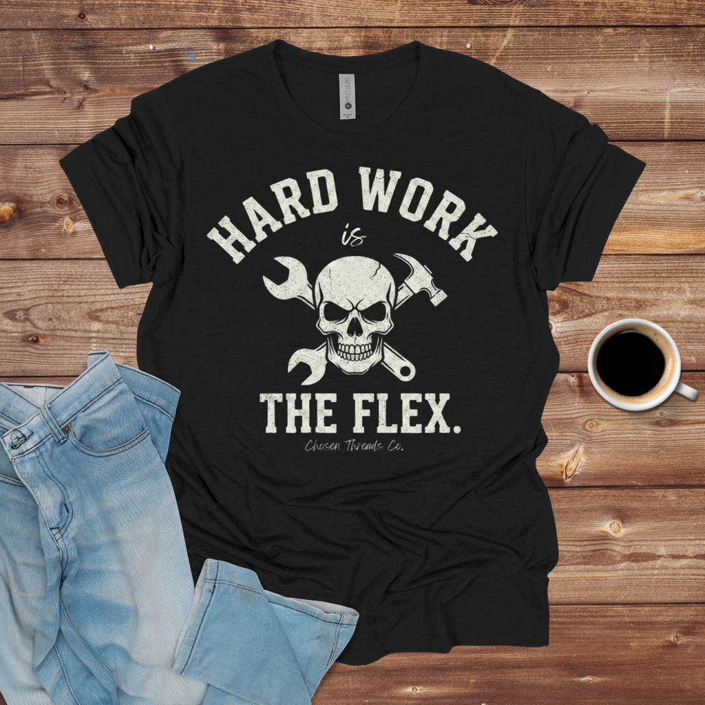 Hard Work Is The Flex T-Shirt