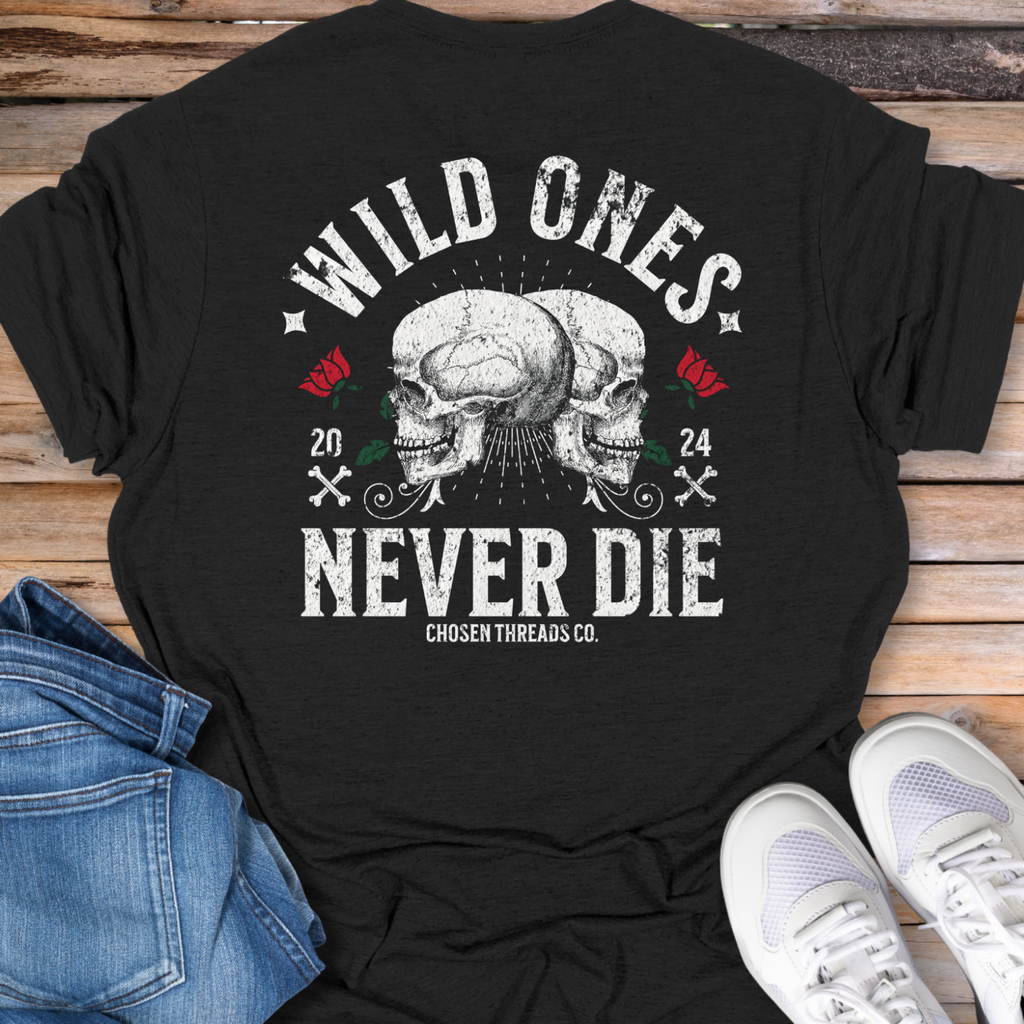 Wild Ones Never Die T-Shirt